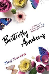 Cover image for Butterfly Awakens: A Memoir of Transformation Through Grief
