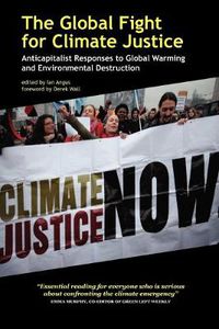 Cover image for The Global Fight for Climate Justice - Anticapitalist Responses to Global Warming and Environmental Destruction