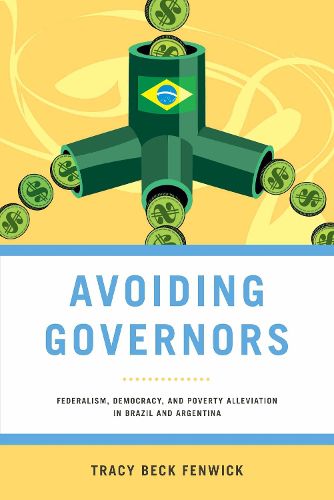 Cover image for Avoiding Governors: Federalism, Democracy, and Poverty Alleviation in Brazil and Argentina