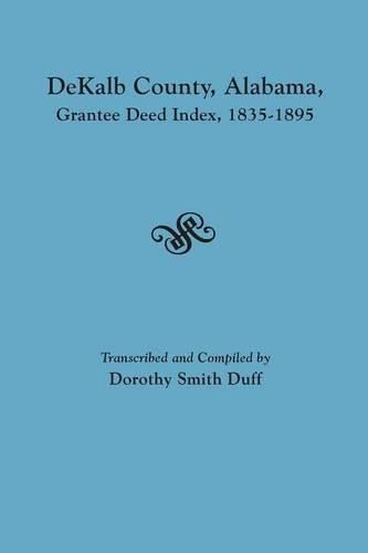 Cover image for DeKalb County, Alabama, Grantee Deed Index, 1835-1895