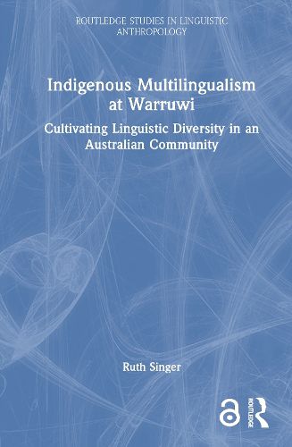 Cover image for Indigenous Multilingualism at Warruwi: Cultivating Linguistic Diversity in an Australian Community