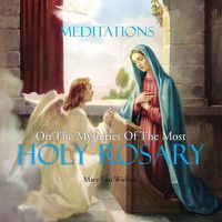Cover image for Meditations on the Mysteries of the Most Holy Rosary