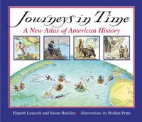 Cover image for Journeys in Time: A New Atlas of American History