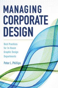 Cover image for Managing Corporate Design: Best Practices for In-House Graphic Design Departments