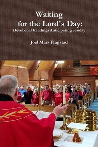 Cover image for Waiting for the Lord's Day: Devotional Readings Anticipating Sunday