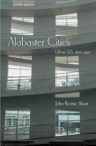 Alabaster Cities: Urban U.S. since 1950