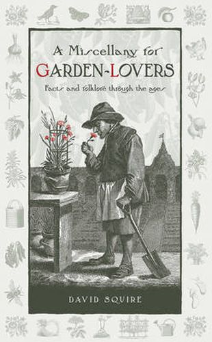 A Miscellany for Garden-Lovers: Facts and Folklore Through the Ages