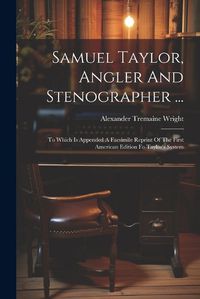 Cover image for Samuel Taylor, Angler And Stenographer ...