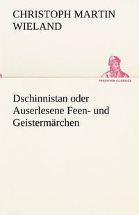 Cover image for Dschinnistan Oder Auserlesene Feen- Und Geistermarchen