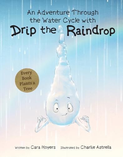 Cover image for An Adventure Through the Water Cycle with Drip the Raindrop