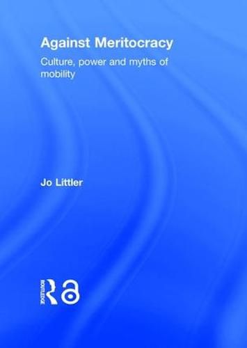 Cover image for Against Meritocracy: Culture, power and myths of mobility