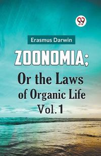 Cover image for Zoonomia; or the Laws of Organic Life