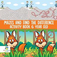 Cover image for Mazes and Find the Difference Activity Book 6 Year Old