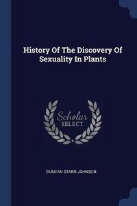 Cover image for History of the Discovery of Sexuality in Plants