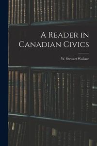 Cover image for A Reader in Canadian Civics