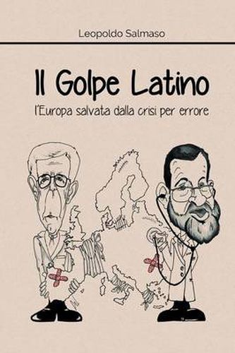 Cover image for Il Golpe Latino: l'Europa salvata dalla crisi per errore