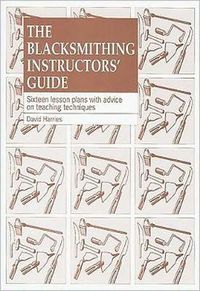 Cover image for Blacksmithing Instructors Guide: Sixteen Lesson Plans with Teaching Advice