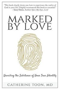 Cover image for Marked by Love: Unveiling the Substance of Your True Identity