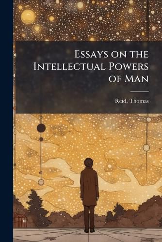Cover image for Essays on the Intellectual Powers of Man