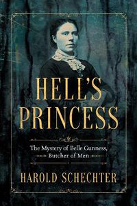 Cover image for Hell's Princess: The Mystery of Belle Gunness, Butcher of Men