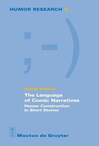 Cover image for The Language of Comic Narratives: Humor Construction in Short Stories