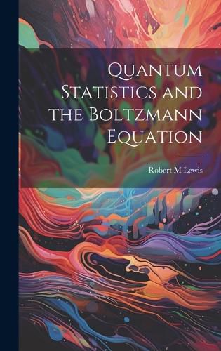 Cover image for Quantum Statistics and the Boltzmann Equation