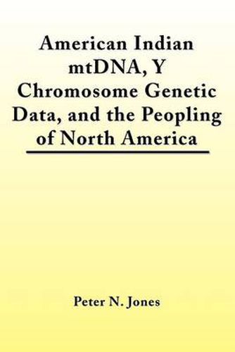 Cover image for American Indian MtDNA, Y Chromosome Genetic Data, and the Peopling of North America