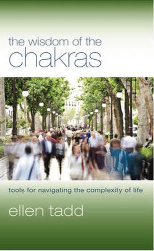 Cover image for The Wisdom of the Chakras: Tools for Navigating the Complexity of Life