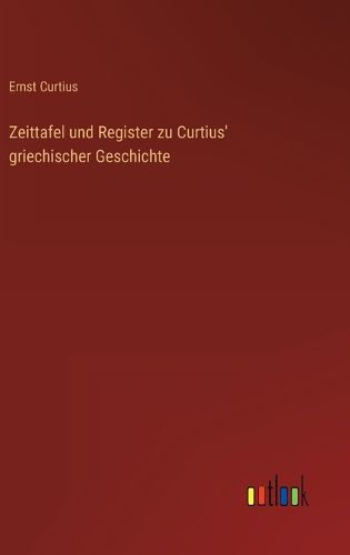 Cover image for Zeittafel und Register zu Curtius' griechischer Geschichte