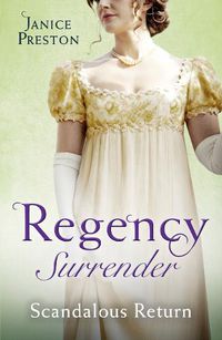 Cover image for Regency Surrender: Scandalous Return: Return of Scandal's Son / Saved by Scandal's Heir