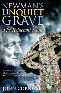 Cover image for Newman's Unquiet Grave: The Reluctant Saint