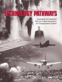 Cover image for Technology Pathways: Assessing the Integrated Plan for a Next Generation Air Transportation System