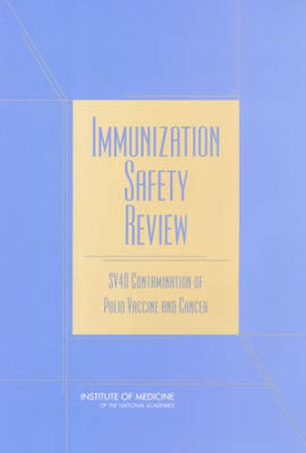 Immunization Safety Review: Sv40 Contamination of Polio Vaccine and Cancer