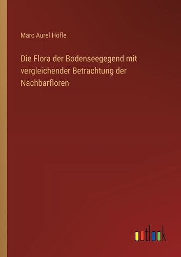 Cover image for Die Flora der Bodenseegegend mit vergleichender Betrachtung der Nachbarfloren