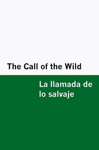 Cover image for The Call of the Wild / la Llamada de lo Salvaje [Bilingual Edition] - English & Spanish