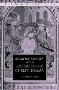 Cover image for Memory, Images, and the English Corpus Christi Drama