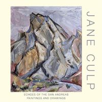Cover image for Jane Culp: Echoes of the San Andreas: Paintings and Drawings