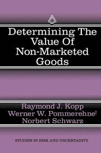 Cover image for Determining the Value of Non-Marketed Goods: Economic, Psychological, and Policy Relevant Aspects of Contingent Valuation Methods