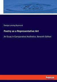 Cover image for Poetry as a Representative Art: An Essay in Comparative Aesthetics. Seventh Edition