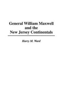 Cover image for General William Maxwell and the New Jersey Continentals