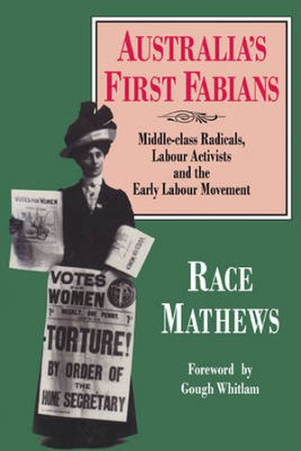 Australia's First Fabians: Middle-Class Radicals, Labour Activists and the Early Labour Movement