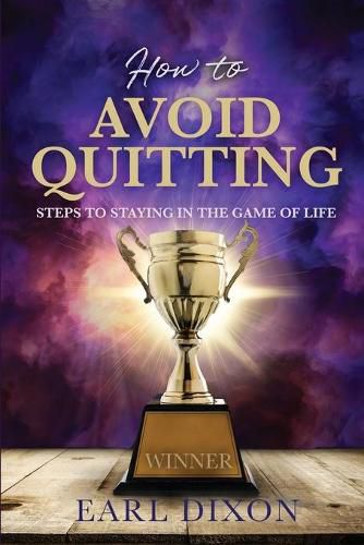 Cover image for How to Avoid Quitting: Steps to Staying in the Game of Life