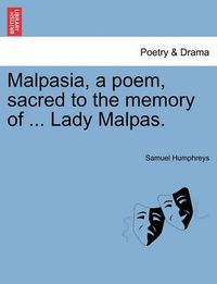 Cover image for Malpasia, a Poem, Sacred to the Memory of ... Lady Malpas.