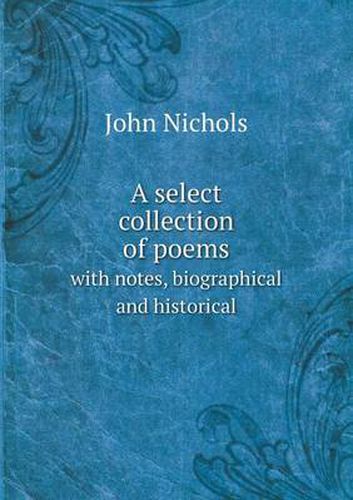 Cover image for A select collection of poems with notes, biographical and historical