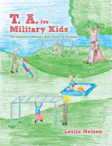 Cover image for T. A. for Military Kids: The Awesome Military Kid's Guide to Feelings