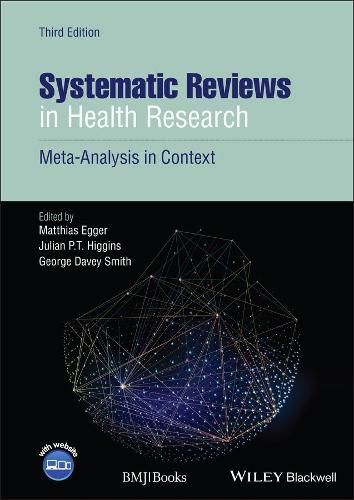 Systematic Reviews in Health Research: Meta-Analysis in Context,  3rd Edition