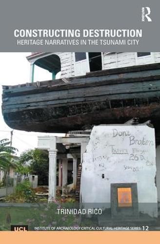 Cover image for Constructing Destruction: Heritage Narratives in the Tsunami City