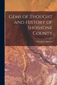 Cover image for Gems of Thought and History of Shoshone County