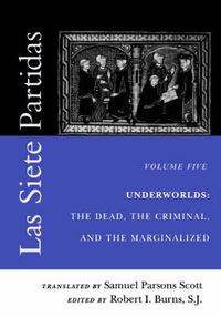 Cover image for Las Siete Partidas, Volume 5: Underworlds: The Dead, the Criminal, and the Marginalized (Partidas VI and VII)