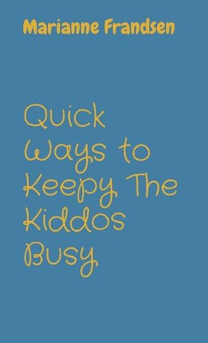 Cover image for Quick Ways to Keepy The Kiddos Busy